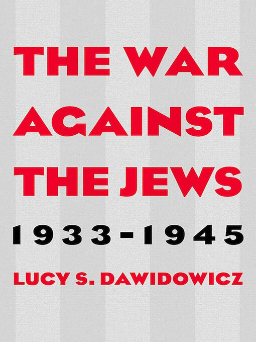 Title details for The War Against the Jews by Lucy S. Dawidowicz - Available